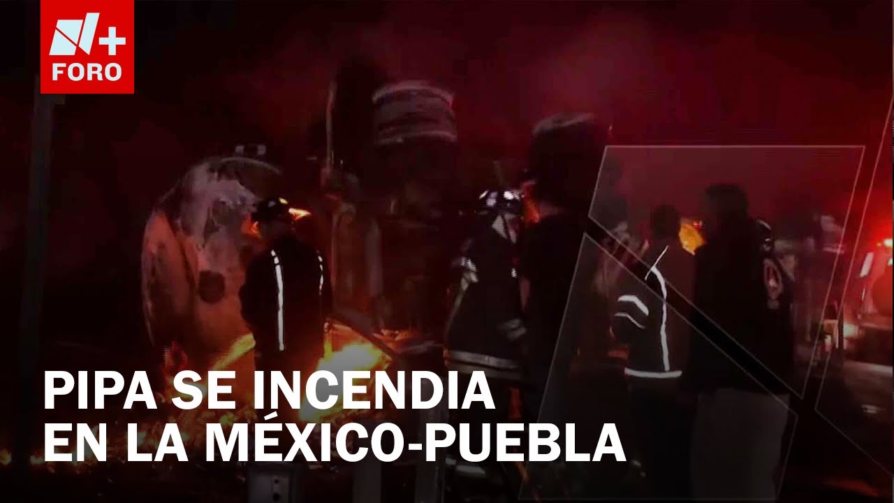 Explota pipa en la autopista México-Puebla - Las Noticias