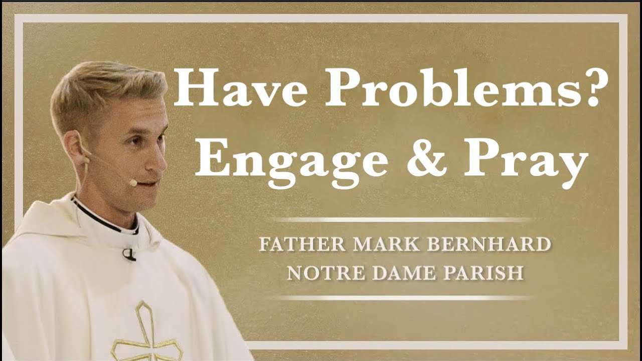 Have Problems? Engage & Pray