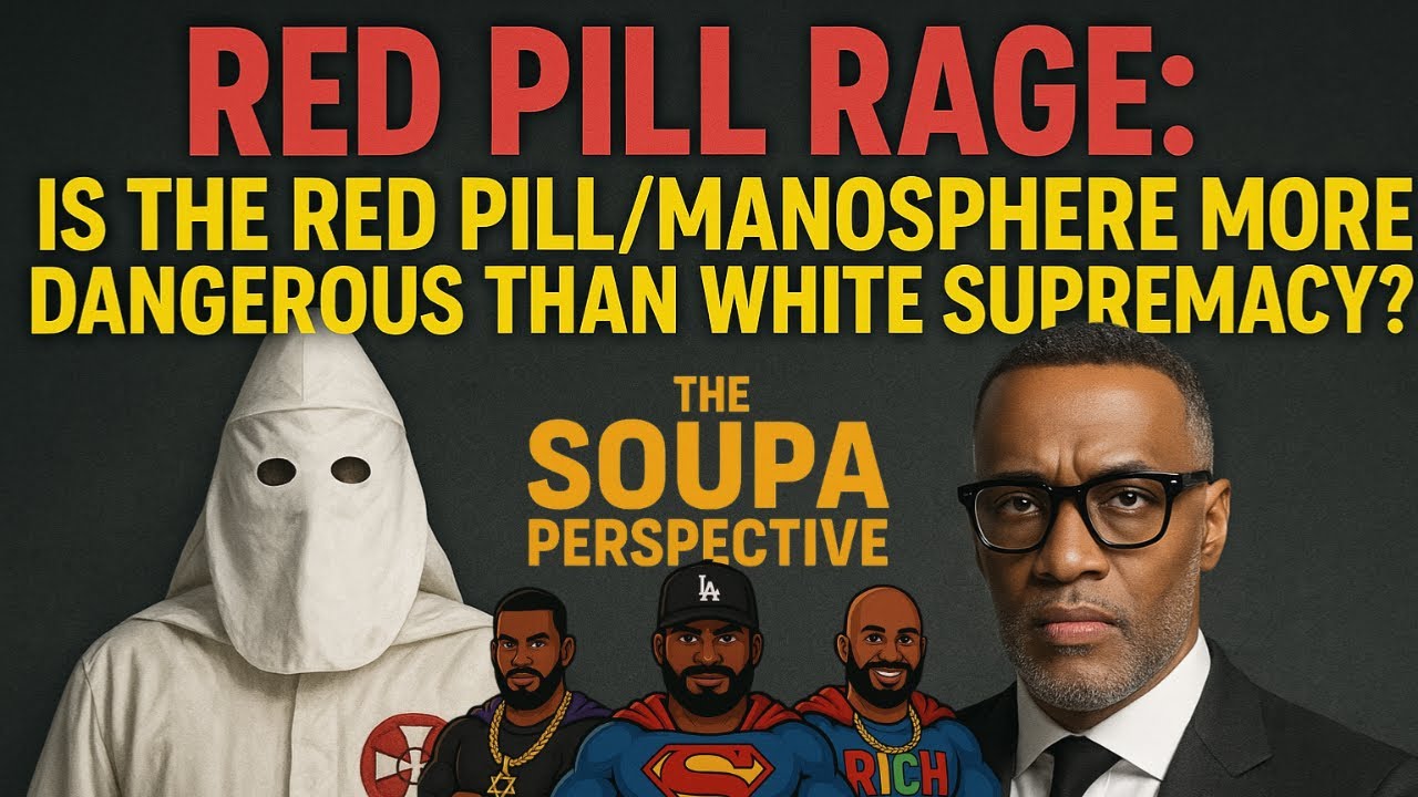 Red Pill Rage: red pill/manosphere more dangerous than white supremacy? |#tmbr - Soupa Perspective