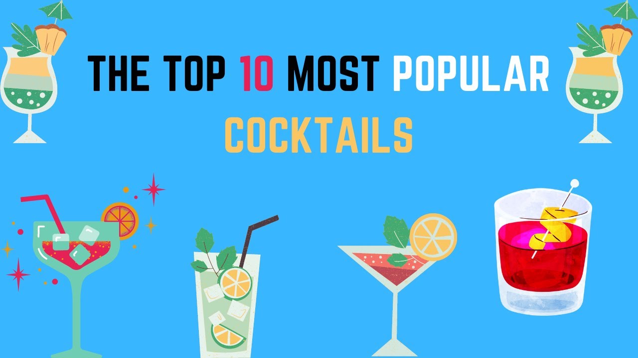 THE TOP 10 MOST POPULAR COCKTAILS  2022 //Check the channel (you knew)