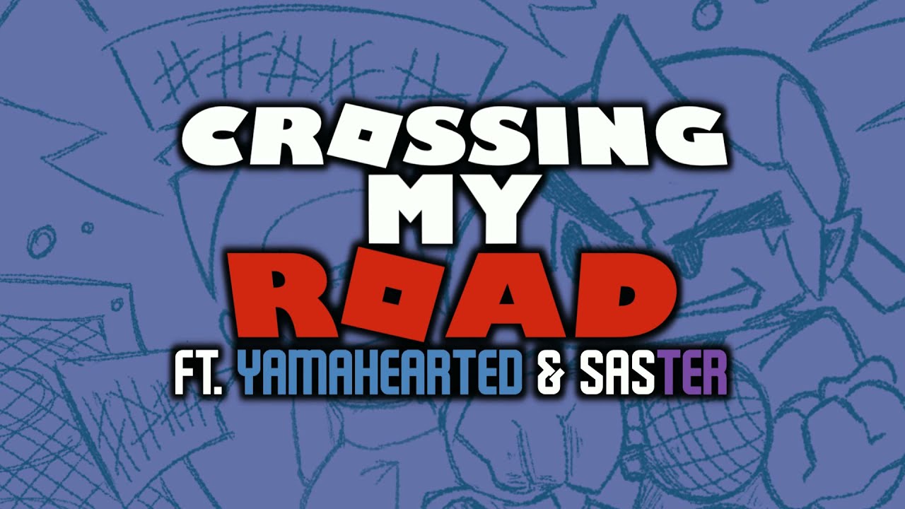 Crossing My Road ft. Saster (V3) (Outdated)