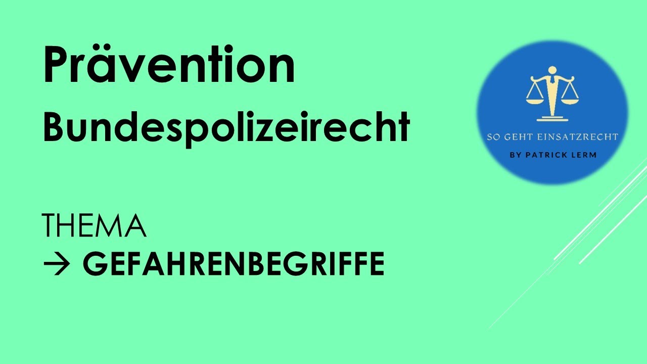 So geht Einsatzrecht! | ► Bundespolizeirecht| ► Gefahrenlehre