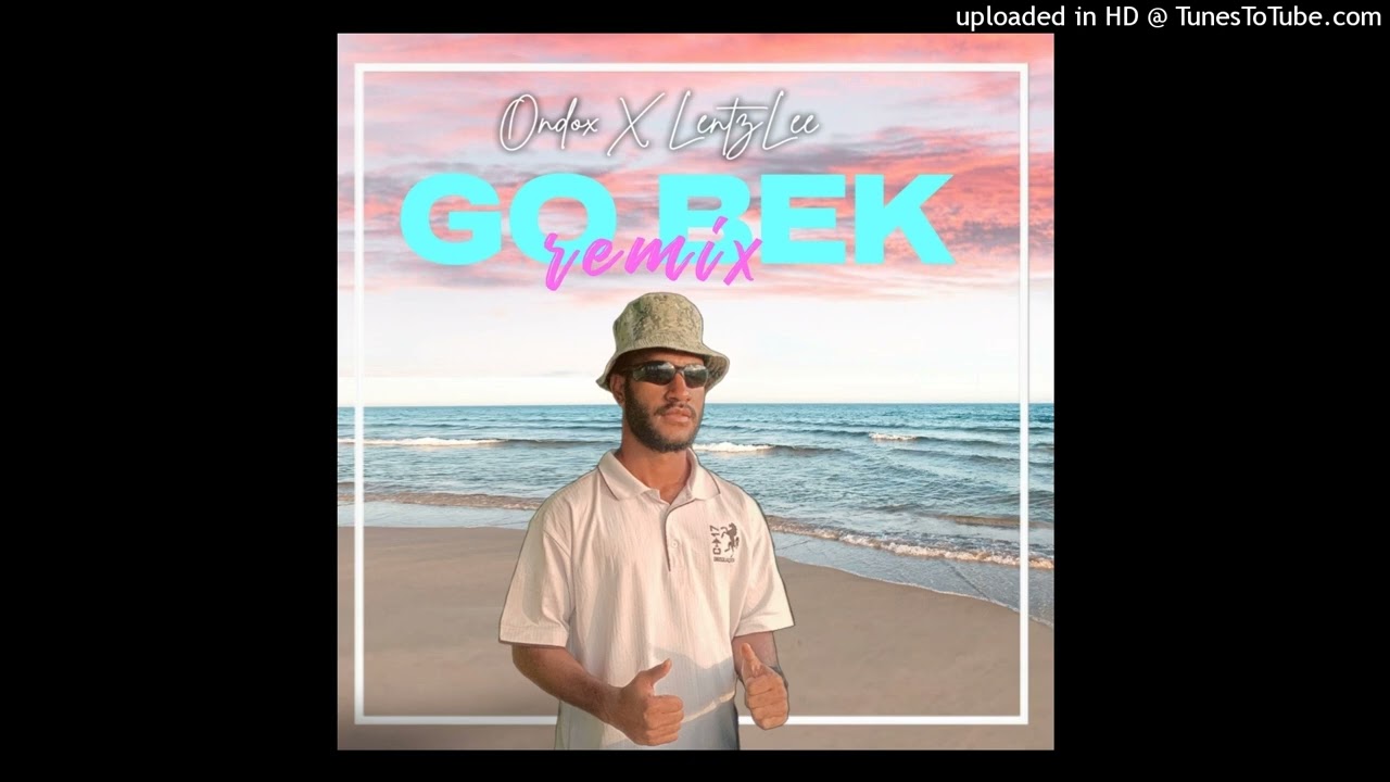 Go Bek (REMlX) _ ONDØX x LentzLee