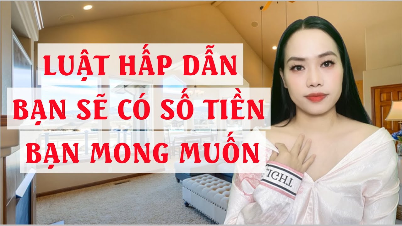Bạn sẽ có số tiền mà bạn mong muốn  Luật hấp dẫn