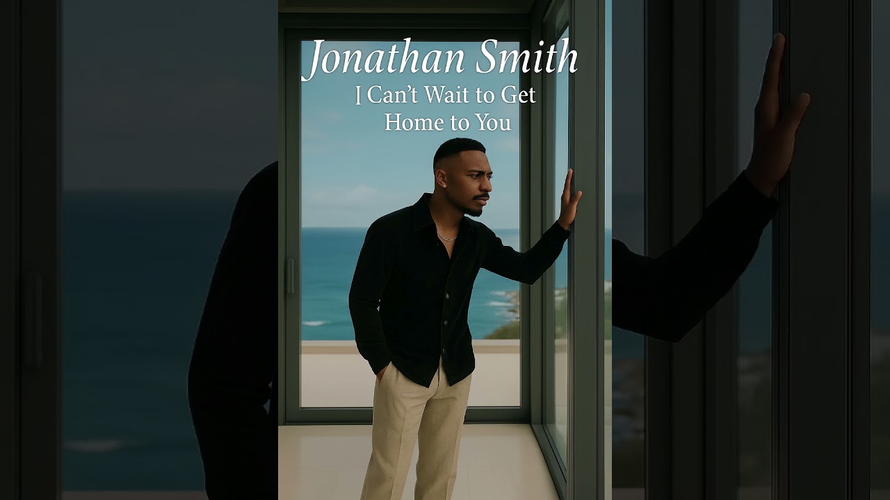 Jonathan Smith (I can't wait to get home to you)