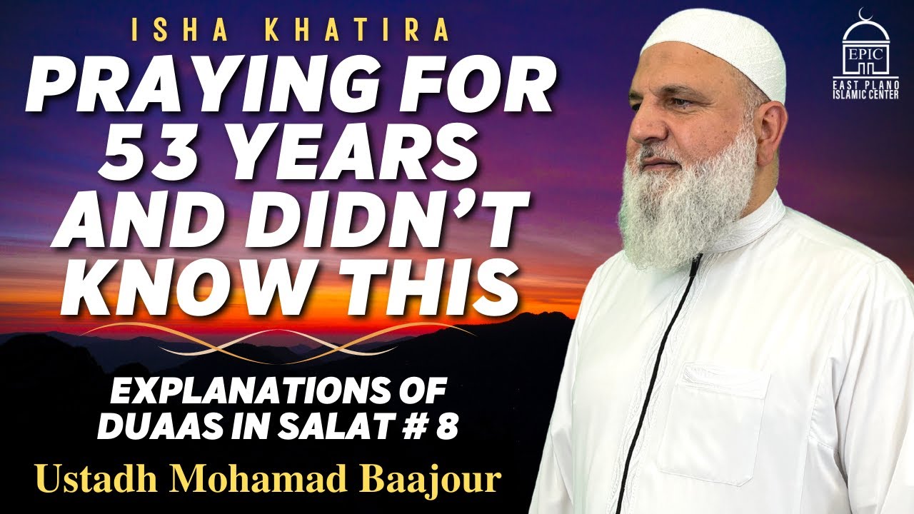 Praying for 53 years and Didn’t Know This | Explanations of Duas in SALAT#8 | Ustadh Mohamad Baajour