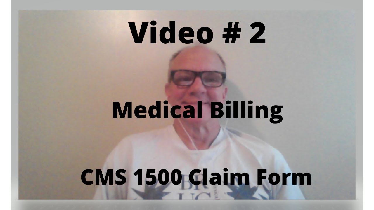 Video # 2 - Filling out the CMS 1500 Form