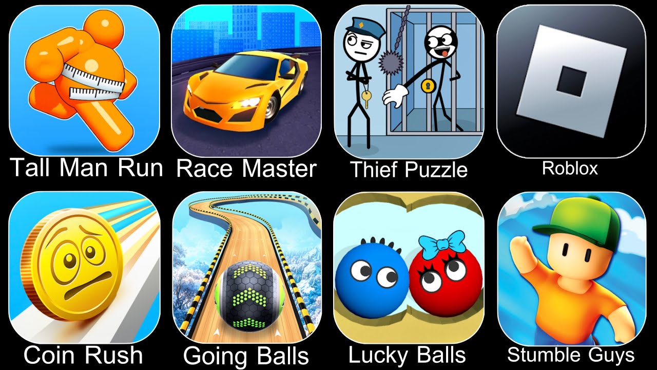 Tall Man Run,Race Master,Thief Puzzle,Roblox,Coin Rush,Going Balls,Lucky Balls,Stumble Guys
