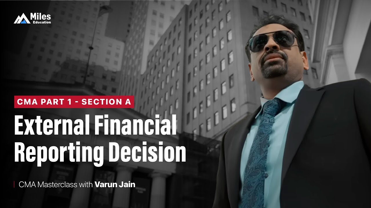 CMA Part 1 - Section A | External Financial Reporting Decision | CMA Masterclass with Varun Jain