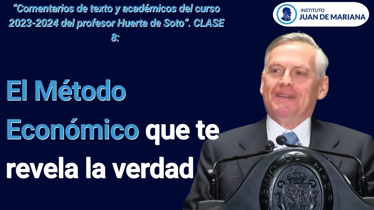 Clase 08 . El Método de la Economía Política. Teoría y Praxis Económica | Jesús Huerta de Soto
