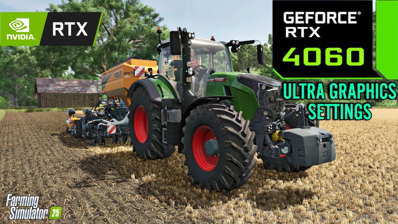 Farming Simulator 2025 : RTX 4060 8GB ( Ultra Graphics Settings )