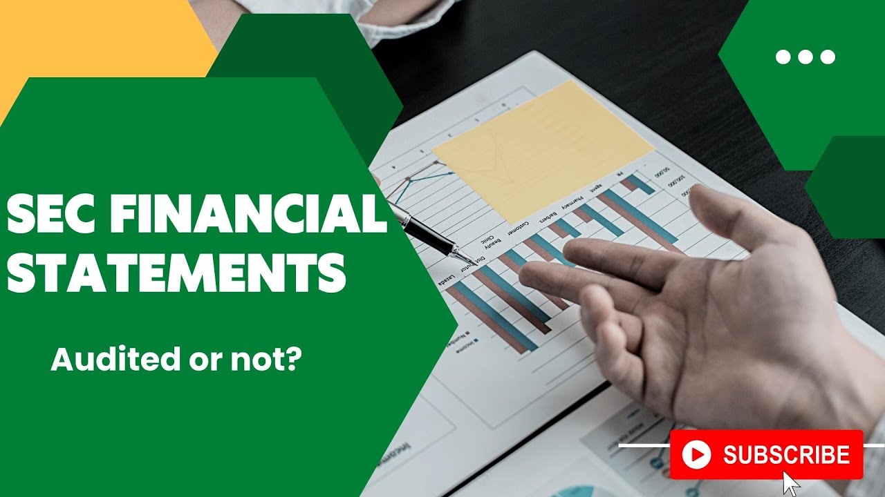 SEC Audited Financial Statements I Required or not 😊