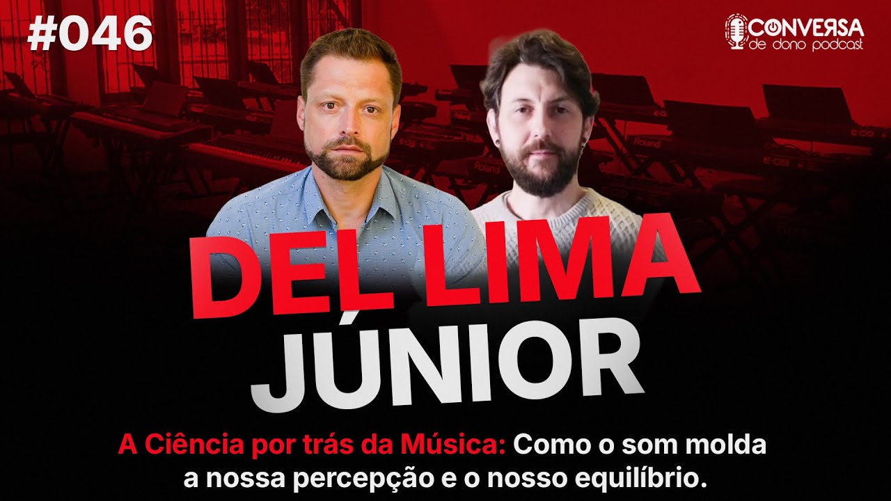 A ARTE de ESCUTAR: Ele transformou a MÚSICA em NEGÓCIO e PROPÓSITO de Vida I EP. #046 Del Lima Jr.