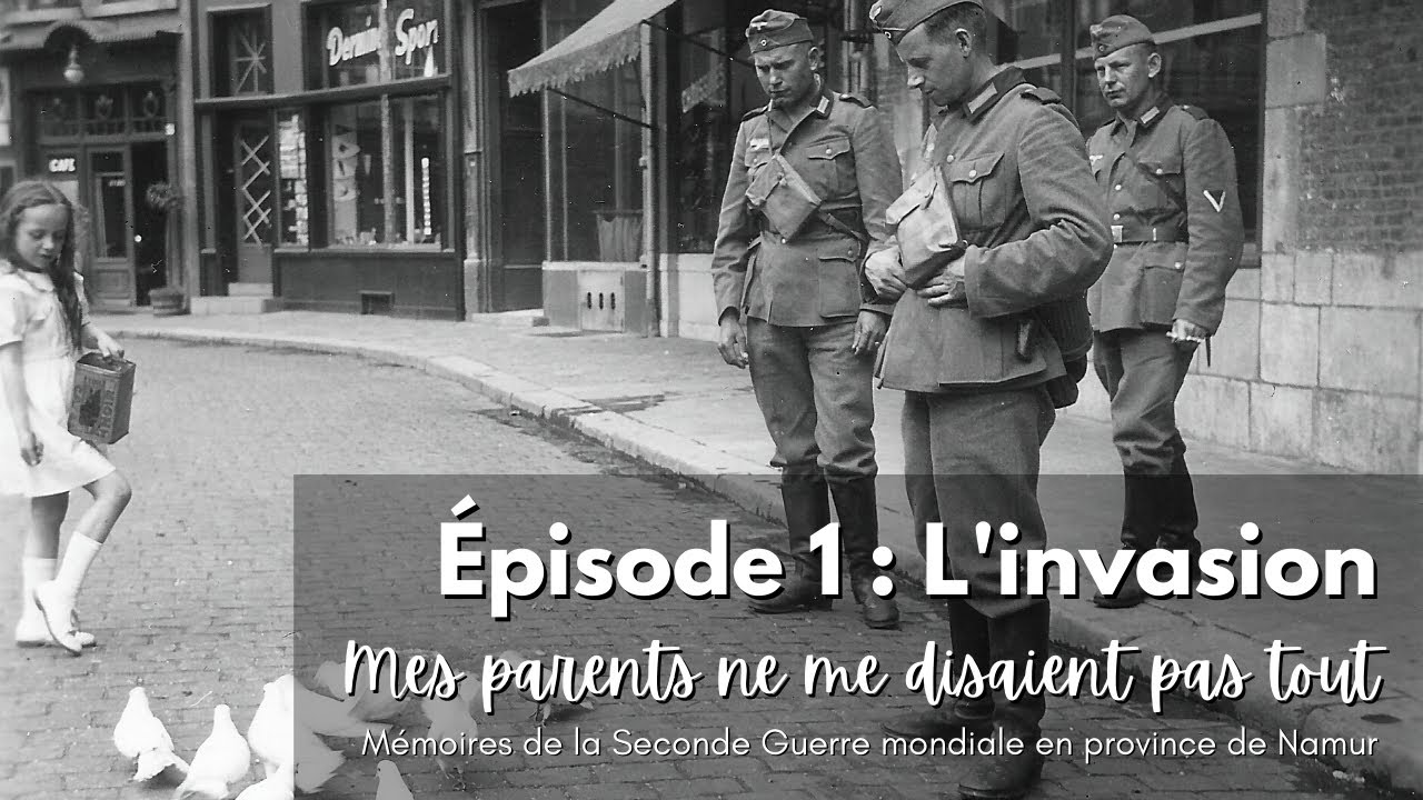 Mémoires 40-45 en province de Namur - Épisode 1 : l'invasion