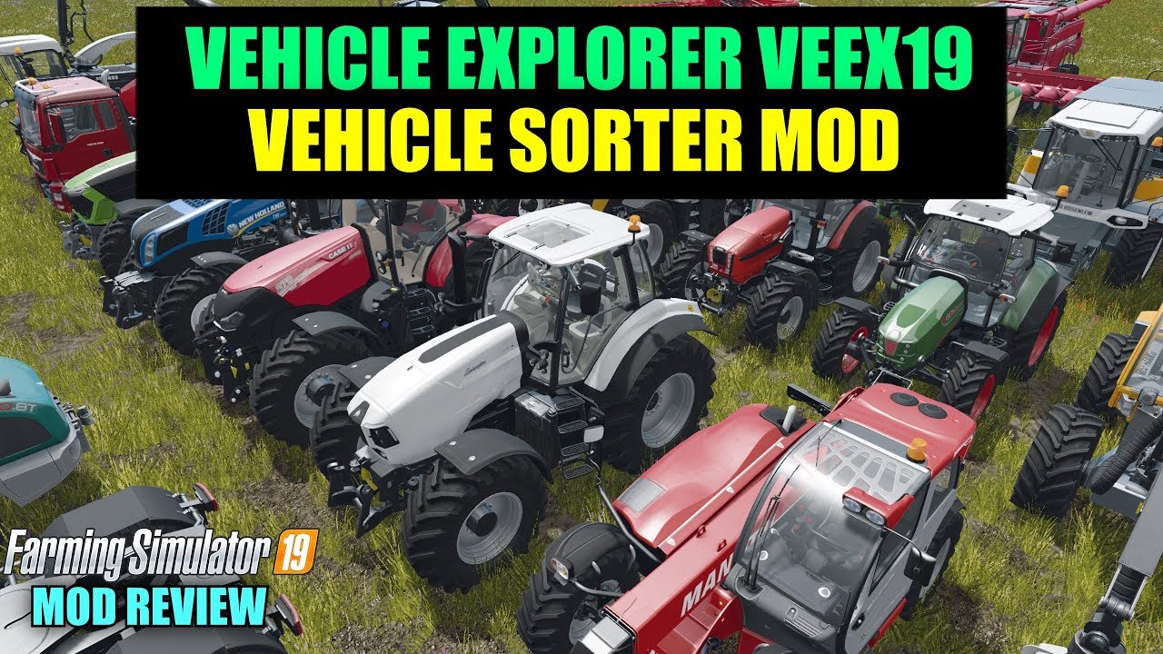 Farming Simulator 19 - Vehicle Explorer AKA Veex19 (Vehicle Sorter) 
