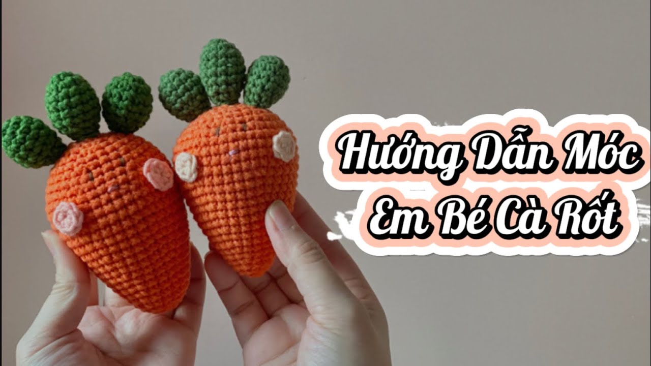 Hướng dẫn móc em bé Cà Rốt | How to crochet carrot 🥕🥕🥕