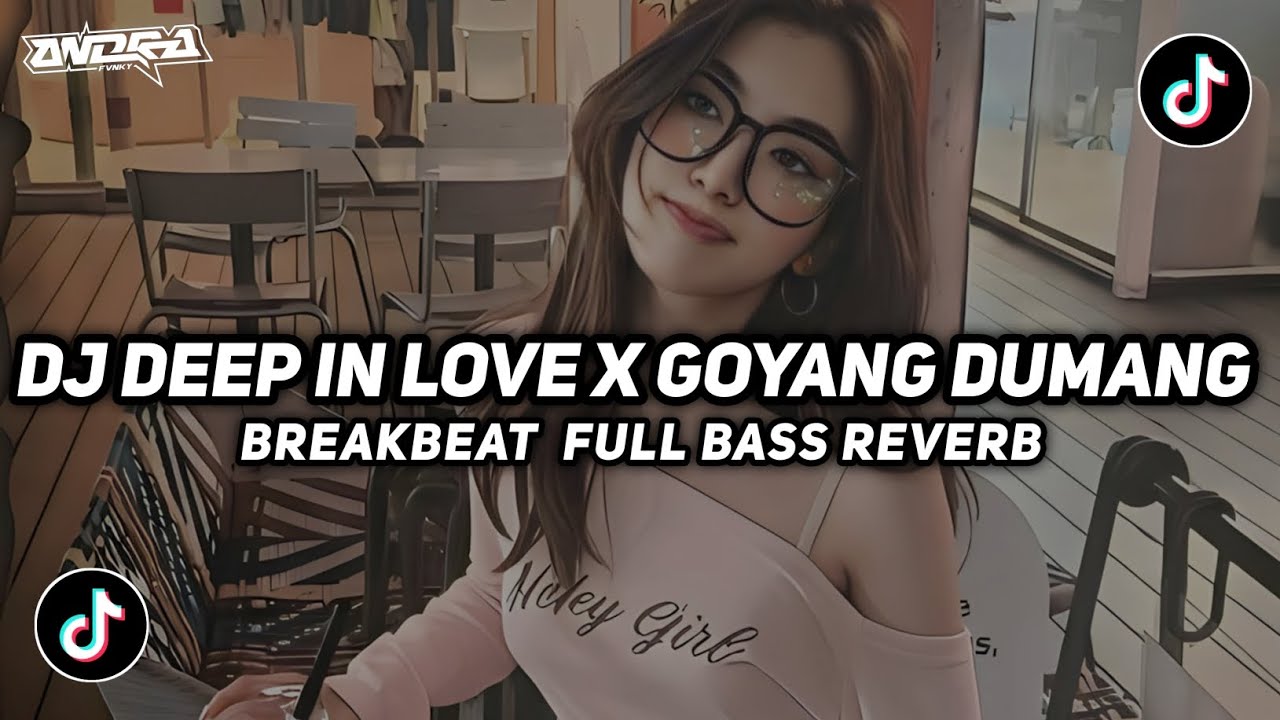 DJ DEEP IN LOVE X GOYANG DUMANG BREAKBEAT FULL BASS REVERB TERBARU 2026