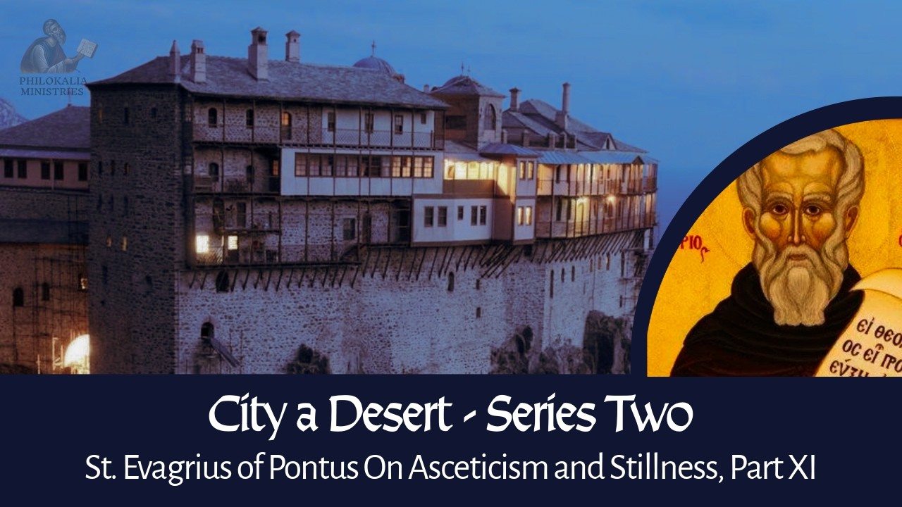 City a Desert - Series Two: St. Evagrius of Pontus On Asceticism and Stillness, Part XI
