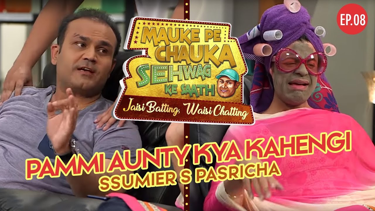 Mauke Pe Chauka, Sehwag Ke Saath | E8 - Pammi Aunty Kya Kahengi | Sehwag ft Ssumier S Pasricha
