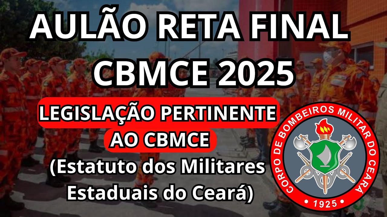 AULÃO DE RETA FINAL CBMCE - LEGISLAÇÃO PERTINENTE AO CBMCE