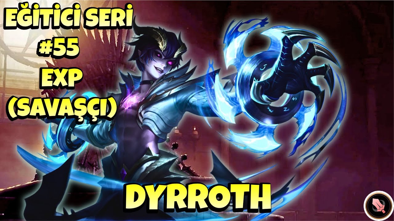 DYRROTH EXP (SAVAŞÇI) NASIL OYNANIR ? - Mobile Legends
