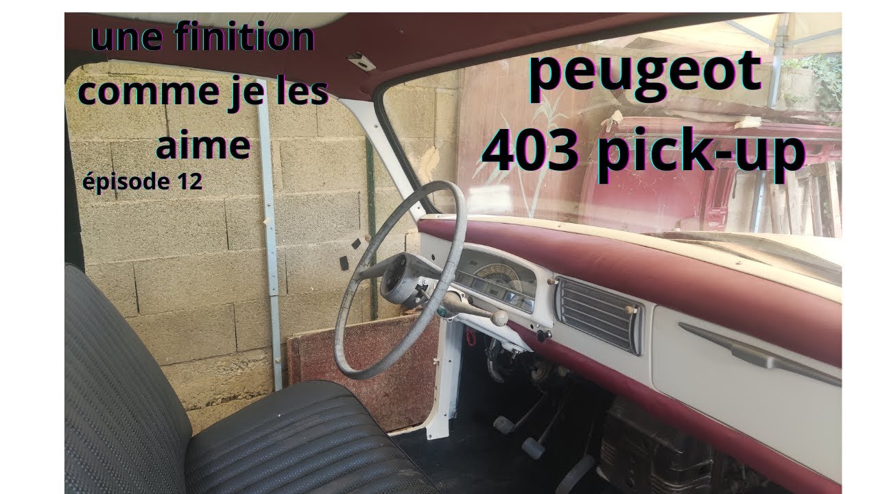 épisode 12 de la Peugeot 403  on termine les finitions de la cabine