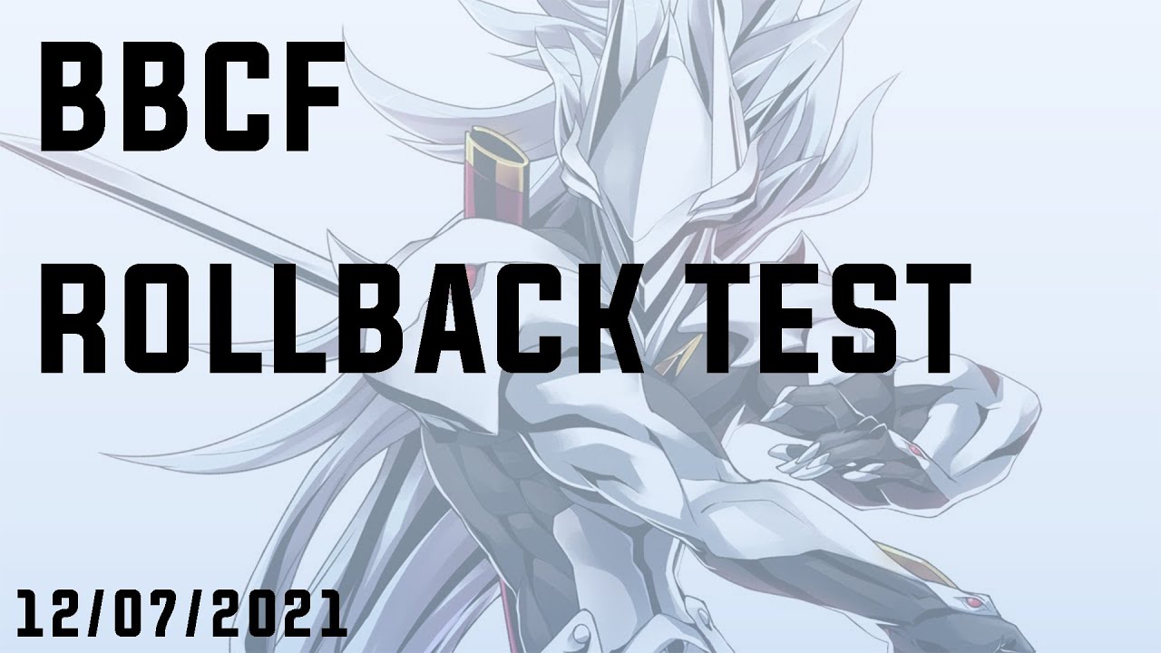 First Day of Blazblue Rollback - 12/07/2021