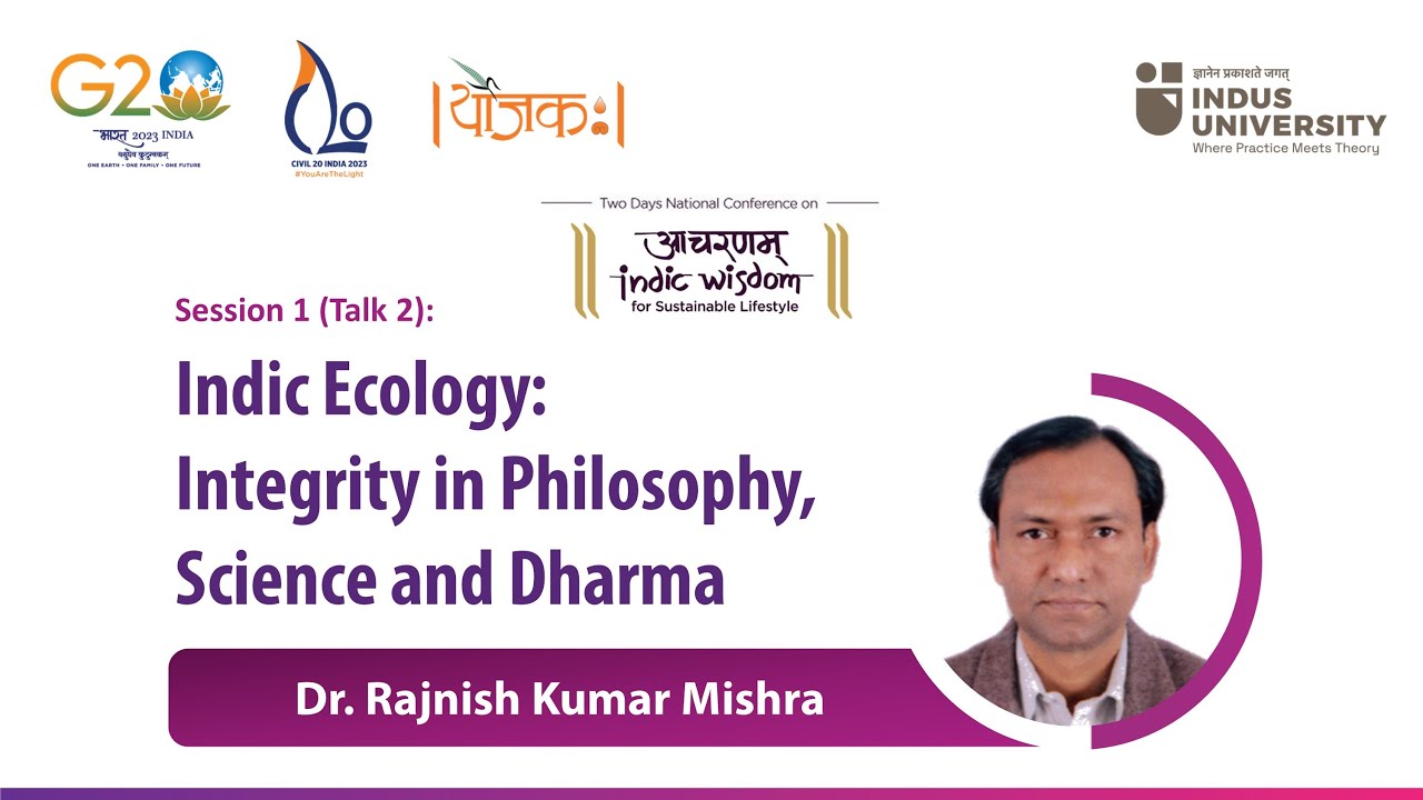 Indic Ecology: Integrity in Philosophy, Science and Dharma - By Rajnish Kumar Mishra #IndicTalks