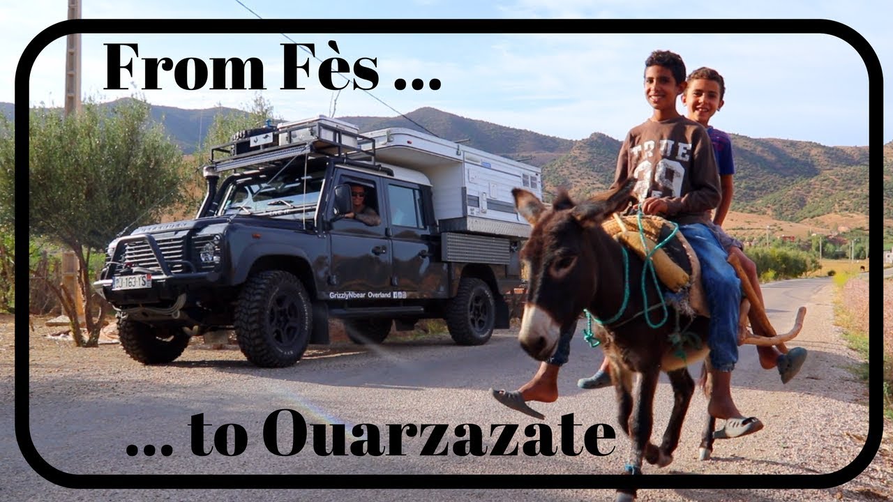 Fes to Ouarzazate (Ep8 Overlanding Defender GrizzlyNbear)