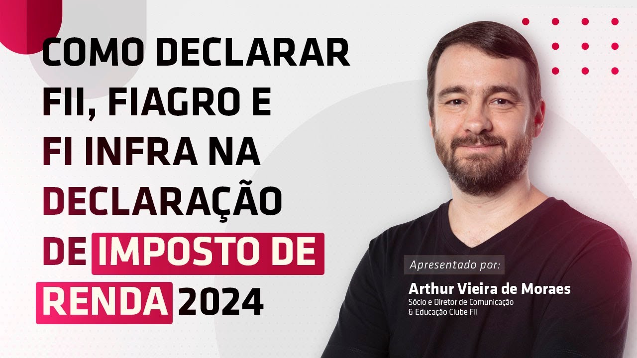 Como declarar FII, FIAGRO e FI INFRA no imposto de renda 2024