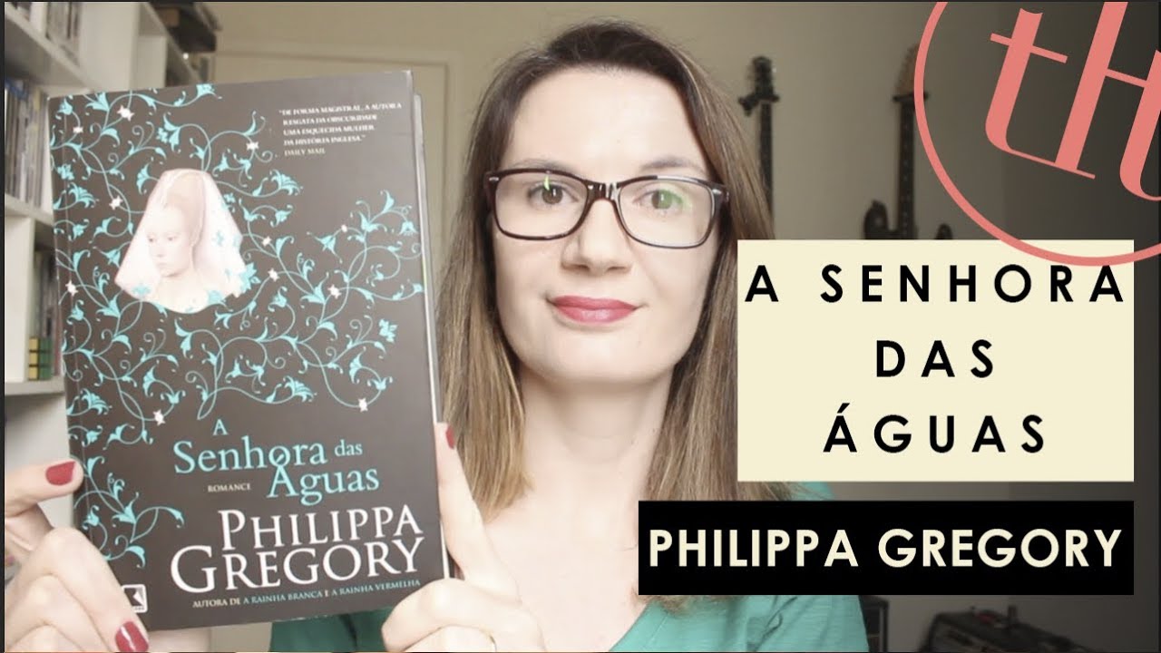 A Senhora das Águas (Philippa Gregory)