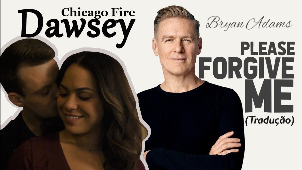 CHICAGO FIRE - DAWSEY MONICA RAYMUND JESSE SPENCER PLEASE FORGIVE ME - BRYAN ADAMS (TRADUÇÃO)