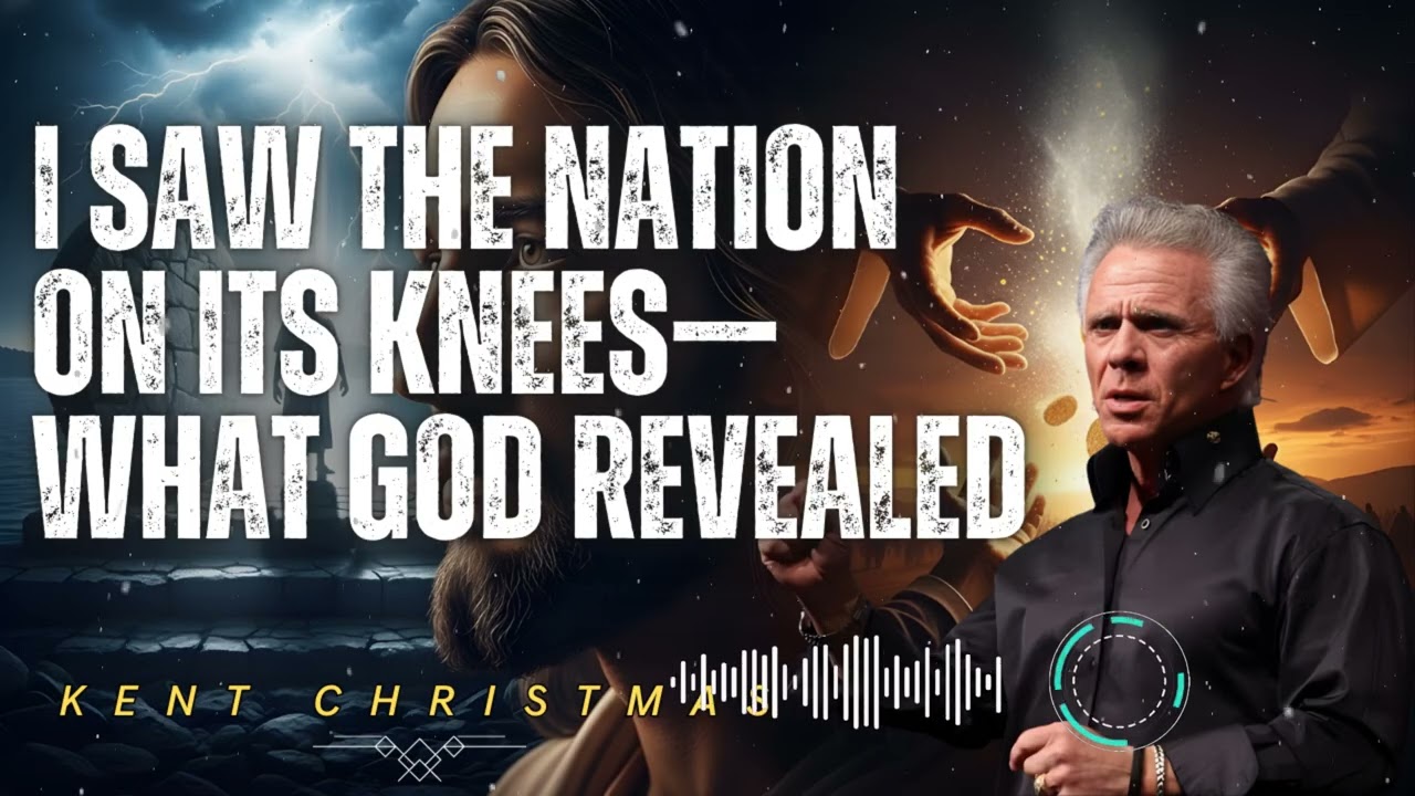 Kent Christmas _ I Saw The Nation On Its Knees—What God Revealed