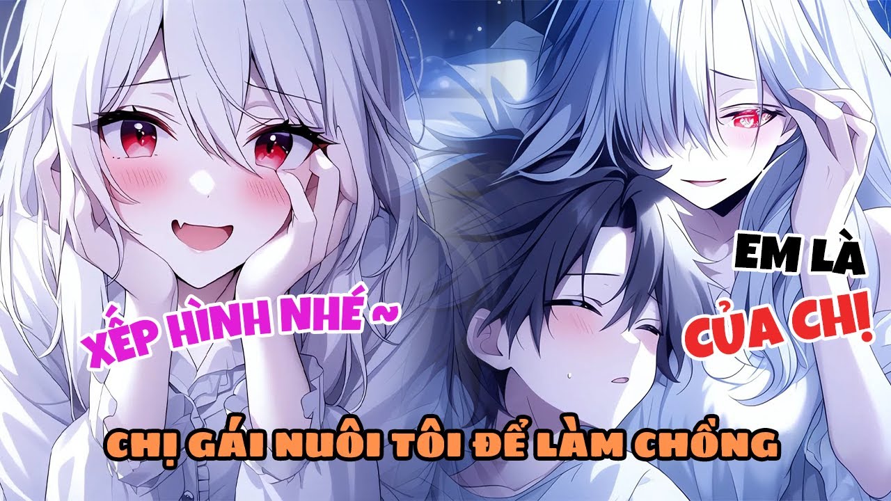 Chị Gái Yandere Cưỡng Hôn Tôi Mỗi Ngày, Còn Muốn Phát Triển Thành Khoa Chỉnh Hình