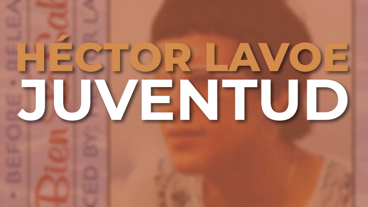 H&eacute;ctor Lavoe - Juventud (Audio Oficial)