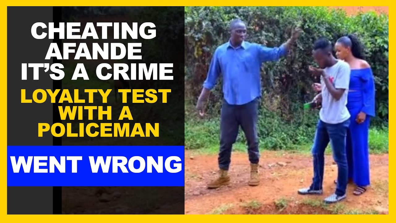 CHEATING AFANDE ITS A CRIME // LOYALTY TEST WITH A POLICEMAN WENT WRONG