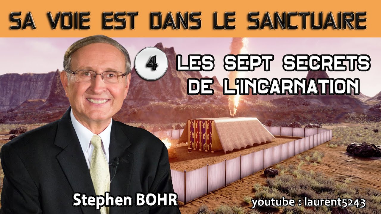 Stephen BOHR-4/32 Les sept secrets de l'incarnation-Sa voie est dans le sanctuaire