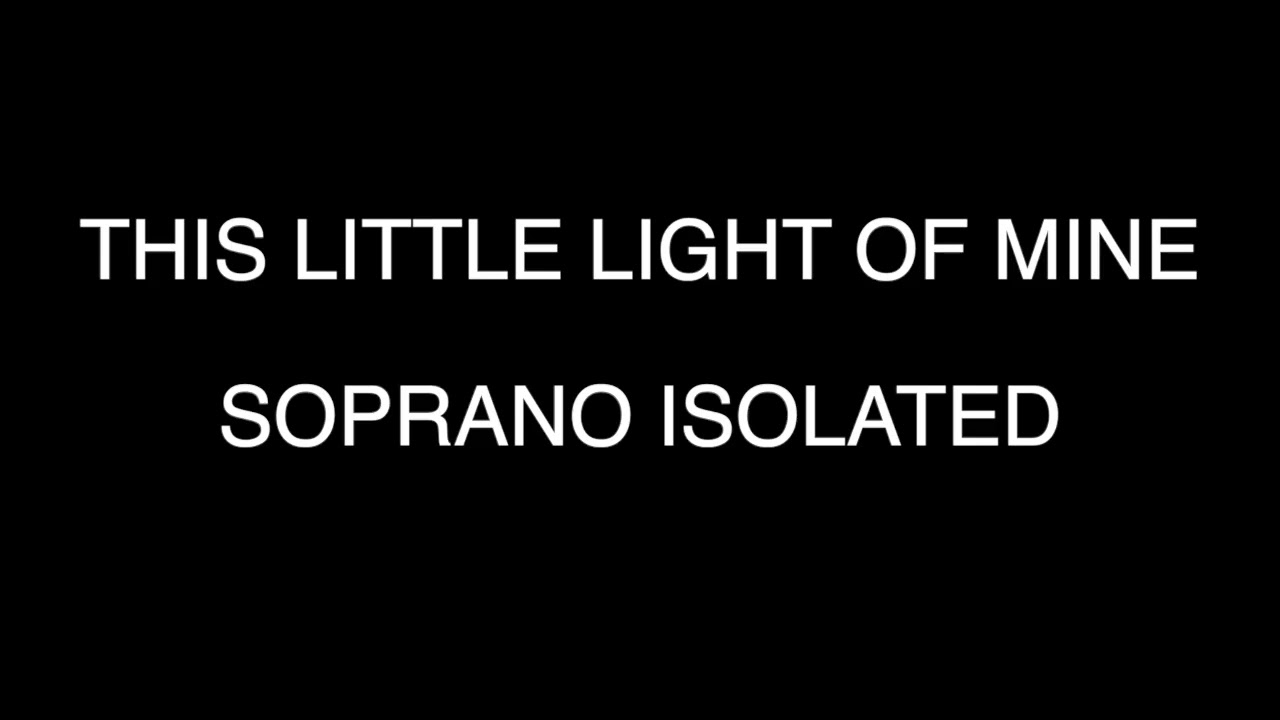 This Little Light Of Mine - Soprano Isolated