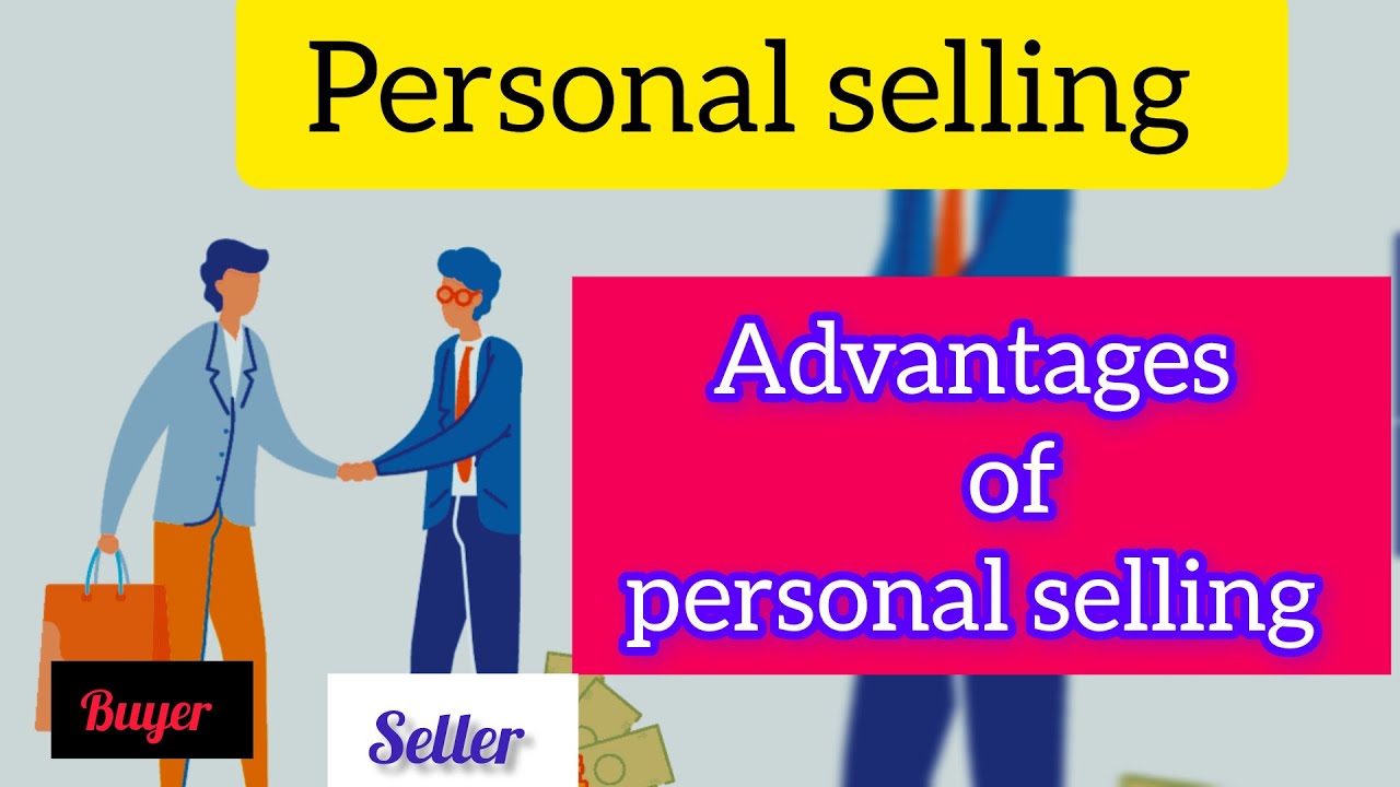 Importance of personal selling || Advantages of personal selling #bba #mba