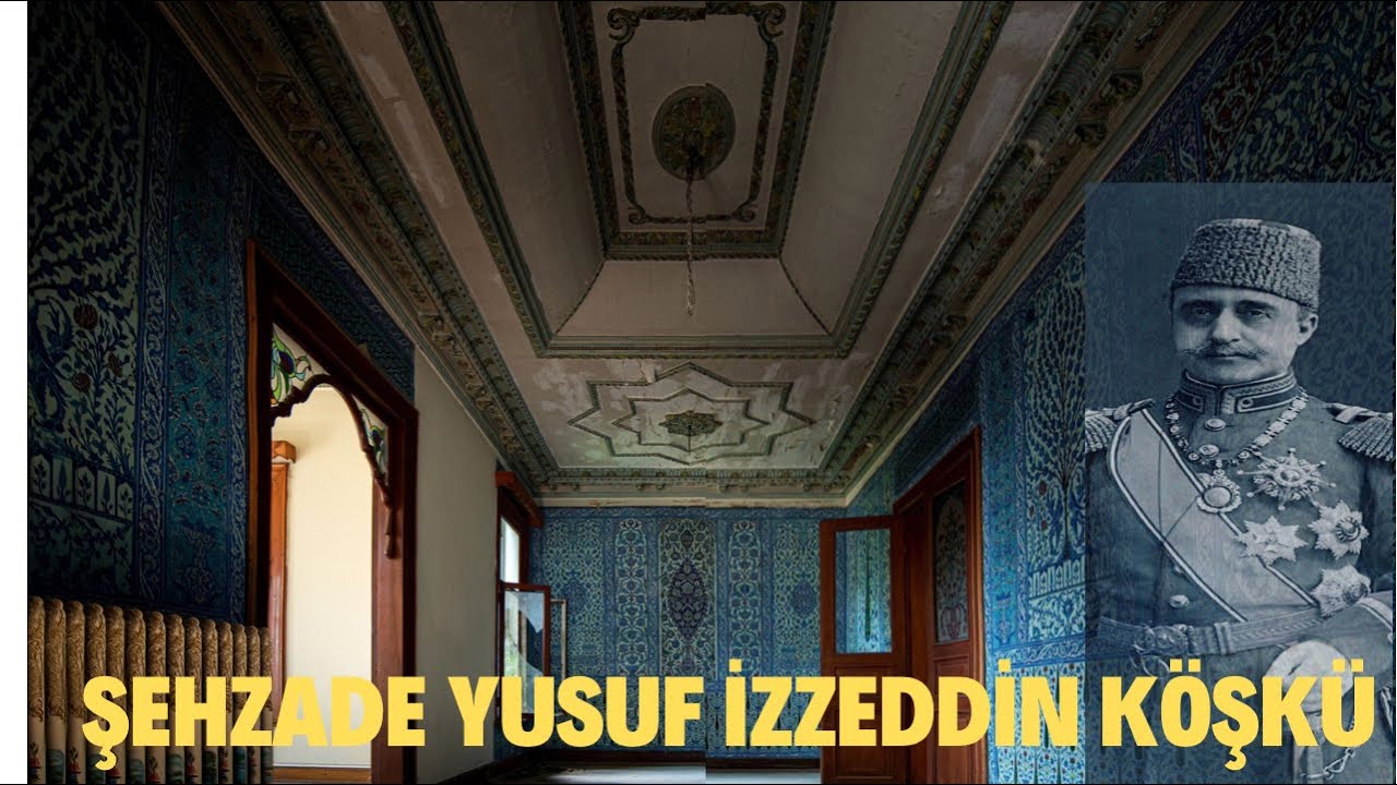 ŞEHZADE YUSUF İZZEDDİN KÖŞKÜ (Altyazılı )