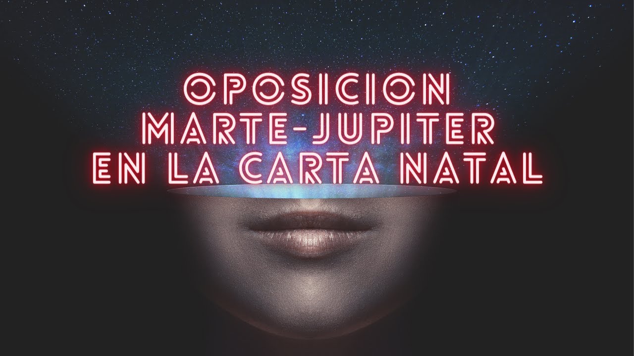 ASPECTOS MUTUOS MARTE CON JUPITER(OPOSICION PLANETARIA) EN LA CARTA NATAL