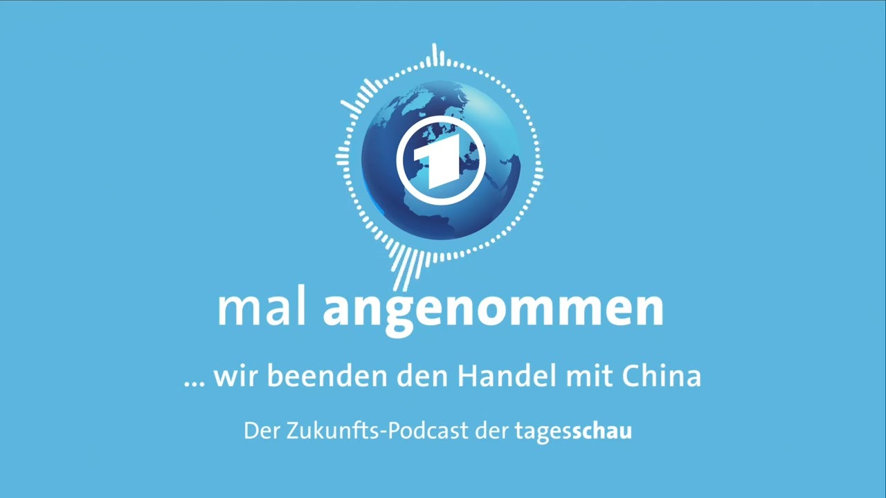 Kein Handel mit China? Was dann? | mal angenommen – tagesschau-Podcast