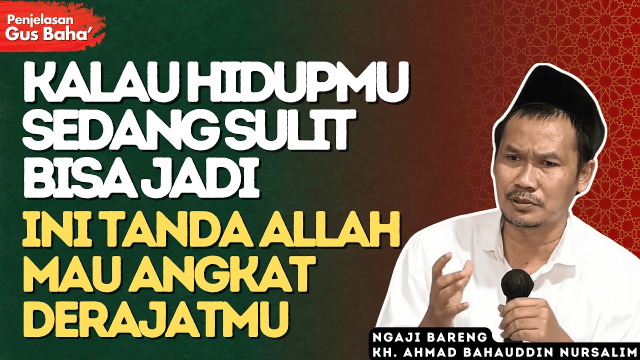 Kesulitan Itu Hadiah dari Allah? Ini Tanda Nasibmu Akan Berubah - Penjelasan Gus Baha