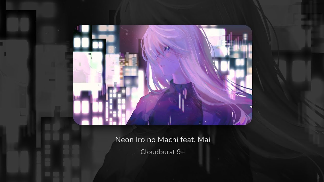 Milthm - (Neon Iro Machi feat Mai {Reo, ヒトリ[lyric: 霉霉杏]}) - cloudburst level 9+ (full combo)
