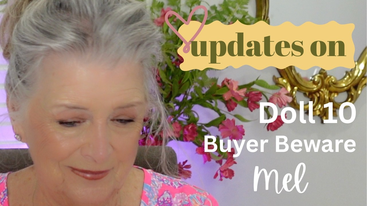 UPDATES ~ Doll 10~Mel~Buyer Beware~New Favorites 🌷
