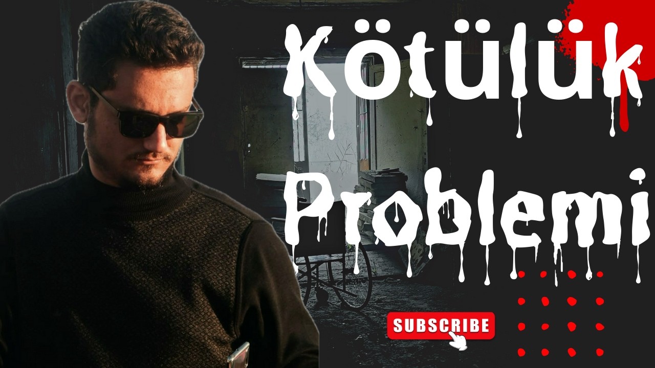 Kötülük Problemi | Nedir?