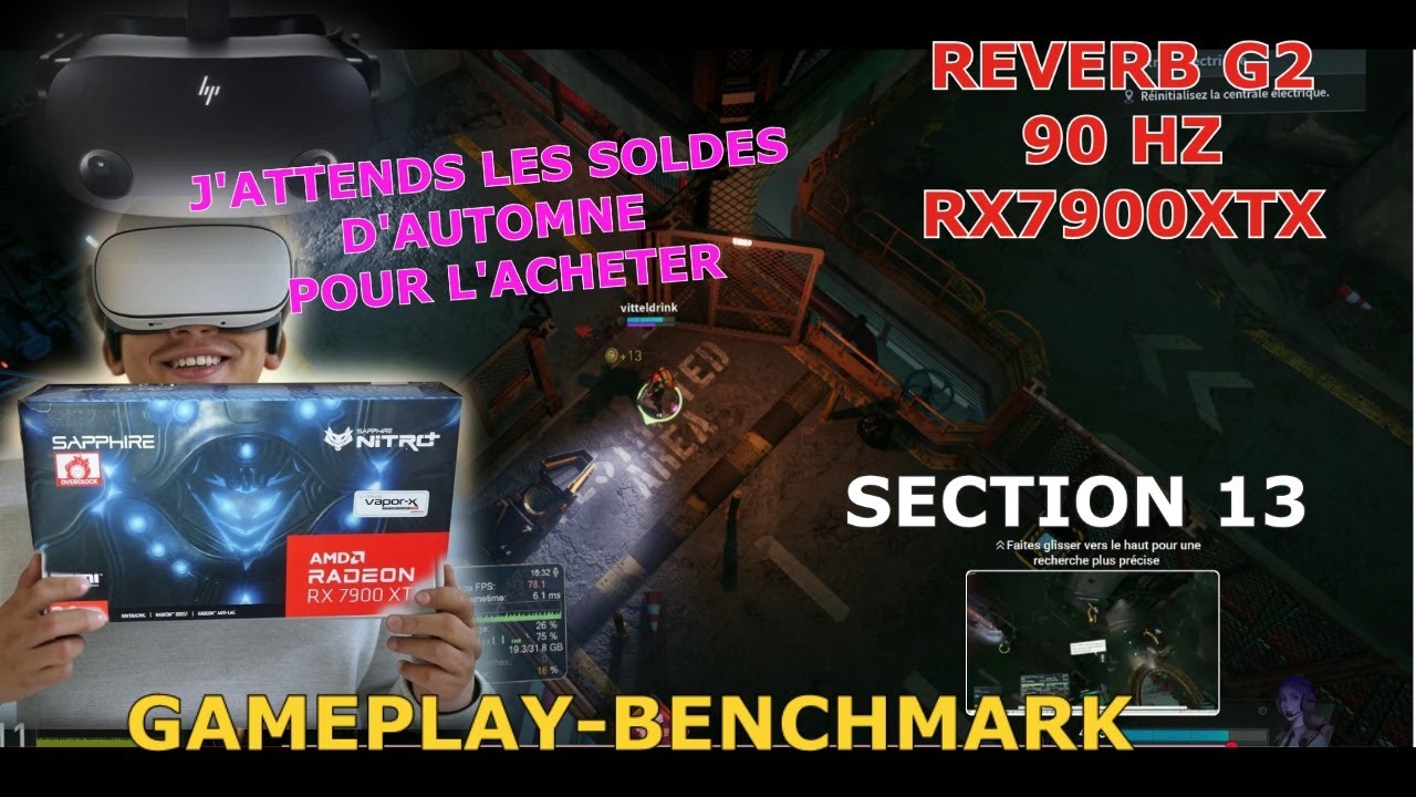 Section 13  7900xtx Reverb g2 90 hz 62% steam resolution Gameplay-Benchmark microphone went off