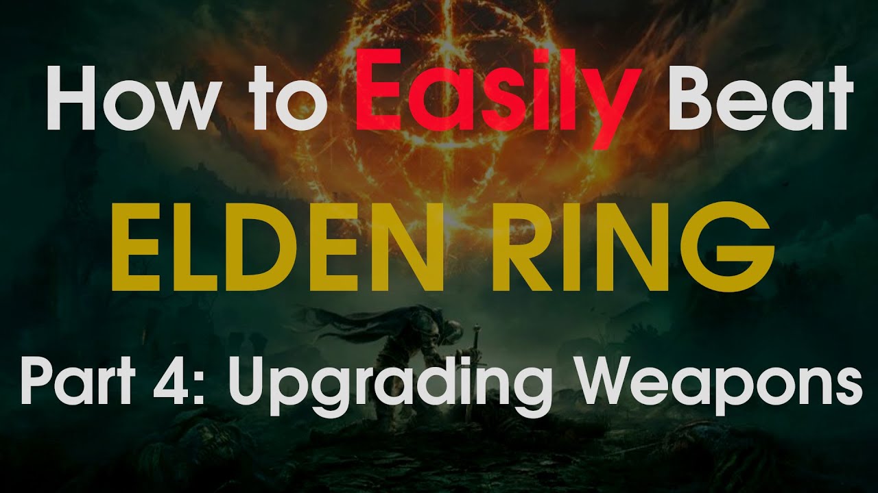 How to Beat Elden Ring With Almost Zero Skill, Part 4: Upgrading Weapons