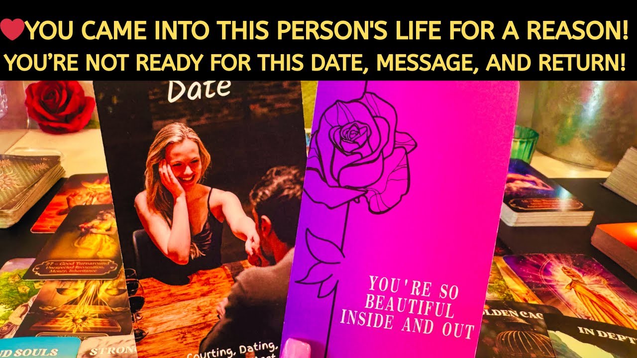 ❤️ You Came Into This Person's Life for a Reason! 💞 You’re Not Ready for This Date, Message, Return!