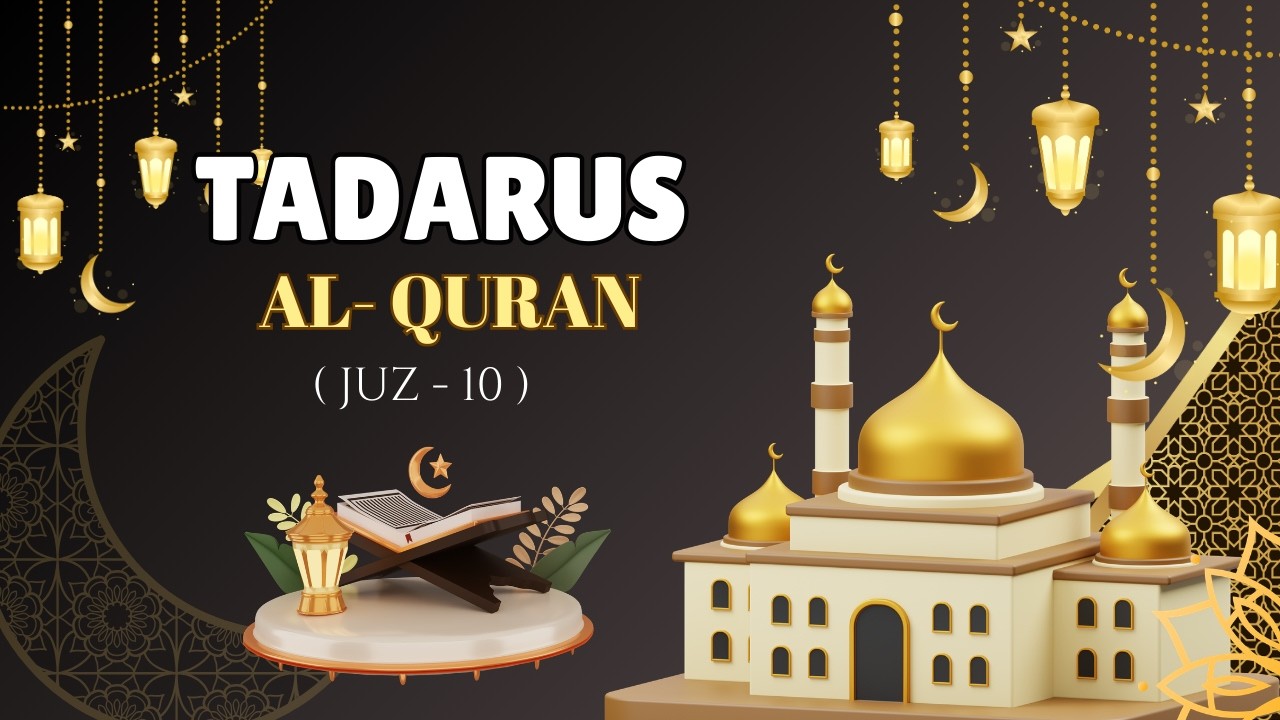 TADARUS AL-QURAN || JUZ 10 ||QS. AL-ANFAL AYAT 41 - QS. AT-TAUBAH  AYAT 93